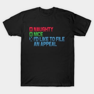 Naughty or Nice - I'd Like To File An Appeal T-Shirt